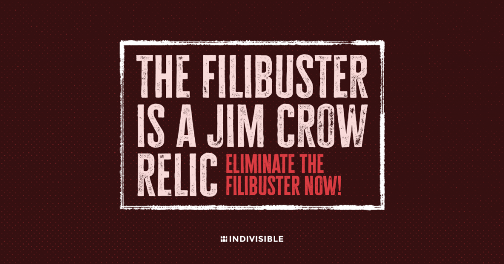 pink and read copy on brown background reads The Filibuster Is A Jim Crow Relic. Eliminate the Filibuster Now