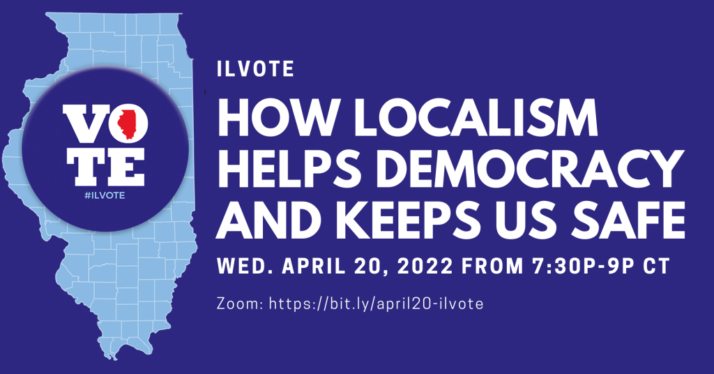 Statewide Call with ILVOTE - How Localism Helps Democracy and Keeps Us Safe